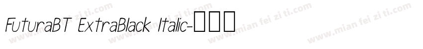 FuturaBT ExtraBlack ltalic字体转换